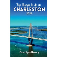 (영문도서) Top things to do in Charleston 2024: Guide to Unveiling the Holy City's Magic Paperback, Independently Published, English, 9798879329568
