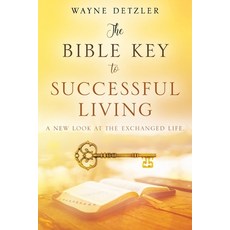 (영문도서) The Bible Key to Successful Living: A new look at the exchanged life. Paperback, Outskirts Press, English, 9781977268235