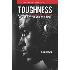 (영문도서)Toughness: Developing Mental Toughness On And Off The Athletic Field Paperback, Cross Training Publishing, English, 9781929478958