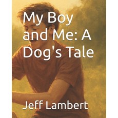 (英文圖書)My Boy and Me: A Dog's Tale 平裝版, Independently Published, 英文