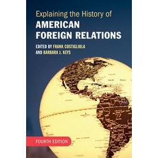 (영문도서)Explaining the History of American Foreign Relations Paperback, Cambridge University Press, English, 9781009447980