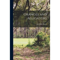 (영문도서) Oranges and Alligators Paperback, Legare Street Press, English, 9781016141437