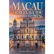 Macau Travel Guide 2026: Unveiling Heritage Luxury and Nightlife in the Pearl of Orient [paperba, Macau Travel Guide 2026: Unvei