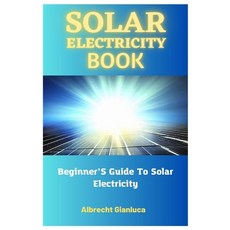 (영문도서) Solar Electricity Book: Beginner'S Guide To Solar Electricity Paperback, Independently Published, English, 9798394097737