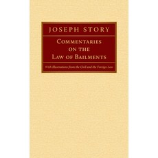(영문도서) Commentaries on the Law of Bailments [1832]: With Illustrations from the Civil... Hardcover, Lawbook Exchange, Ltd., English, 9781584777786