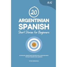 (영문도서)20 Argentinian Spanish Short Stories for Beginners: An English-Argentinian Spani... Paperback, Independently Published, English, 9798244705003