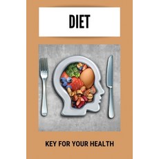 Diet: Key For Your Health: Healthy Diet Importance Paperback, Independently Published, English, 9798730086654