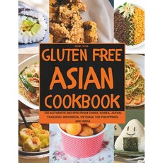 (영문도서) Gluten-Free Asian Cookbook: 120 Authentic Recipes from China Korea Japan Thailand Indones... Paperback, Independently Published, English, 9798866541515