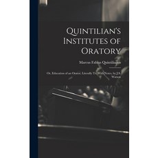 (영문도서) Quintilian's Institutes of Oratory: Or Education of an Orator Literally Tr. With Notes by ... Hardcover, Legare Street Press, English, 9781019396032