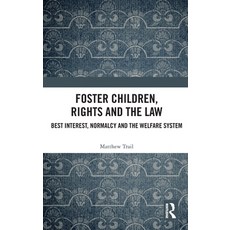 (영문도서) Foster Children Rights and the Law: Best Interest Normalcy and the Welfare Sy... Hardcover, Routledge, English, 9781032829791