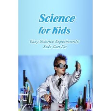Science for Kids: Easy Science Experiments Kids Can Do: Book for Kids Paperback, Independently Published, English, 9798745569418