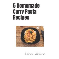 (영문도서) 5 Homemade Curry Pasta Recipes Paperback, Independently Published, English, 9798864289730