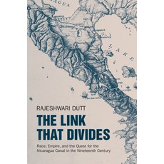 (영문도서)The Link That Divides: Race Empire and the Quest for the Nicaragua Canal in th... Paperback, Cambridge University Press, English, 9781009553278