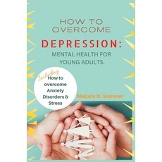 (영문도서) How to Overcome Depression: Mental Health for Young Adults Paperback, Independently Published, English, 9798352727874