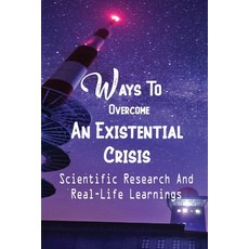 (영문도서) Ways To Overcome An Existential Crisis: Scientific Research And Real-Life Learnings: Pursue S... Paperback, Independently Published, English, 9798453493050