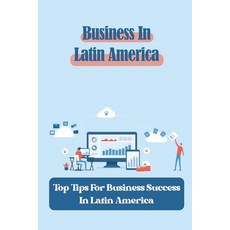 (영문도서) Business In Latin America: Top Tips For Business Success In Latin America: Cultural Tips For ... Paperback, Independently Published, English, 9798548873880