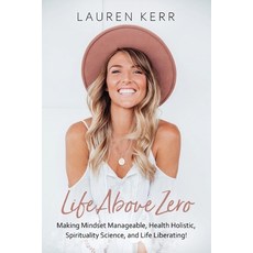 (英文圖書)Life Above Zero: Making Mindset Manageable Health Holistic Spirituality Scienc... 平裝版, Lauren Kerr, 英文