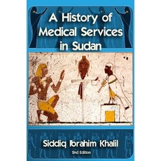 A Historty of Medical Services in Sudan Paperback, Createspace Independent Publishing Platform