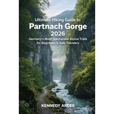 (英文圖書)Ultimate Hiking Guide to Partnach Gorge 2026: Germany's Most Spectacular Alpine... 平裝版, Independently Published, 英文
