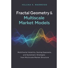 (영문도서)Fractal Geometry & Multiscale Market Models: Scaling Laws Multifractals and St... Paperback, Independently Published, English, 9798243443685