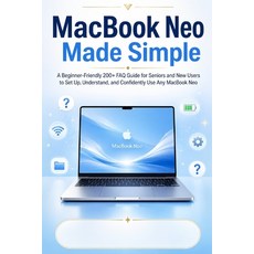(영문도서)Macbook Neo Made Simple: A Beginner-Friendly 200+ FAQ Guide for Seniors and New... Paperback, Independently Published, English, 9798196192289 Independently Published, English, 9798196192289