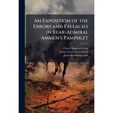 (英文圖書)An Exposition of the Errors and Fallacies in Rear-Admiral Ammen'S Pamphlet: Enti... 平裝版, Nabu Press, 英文