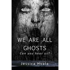(영문도서) We Are All Ghosts: Can you hear us? Paperback, Peony Publishing House, English, 9781732359000