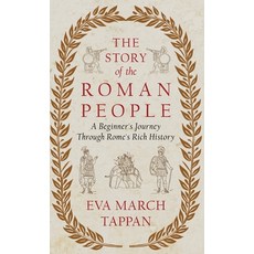 (영문도서) The Story of the Roman People: A Beginner's Journey Through Rome's Rich History Hardcover, Read & Co. History, English, 9781528773713