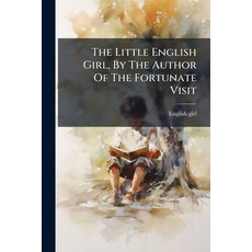 (英文圖書)The Little English Girl By The Author Of The Fortunate Visit 平裝版, Nabu Press
