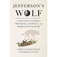 (영문도서)Jefferson's Wolf: A Founding Father's Troubling Answer to the Problem of Slavery Hardcover, Belknap Press, English, 9780674278325