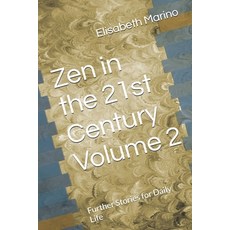 (영문도서)Zen in the 21st Century Volume 2: Further Stories for Daily Life Paperback, Independently Published, English, 9798269999609