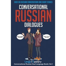 Conversational Russian Dialogues: Over 100 Russian Conversations and Short Stories Paperback, Lingo Mastery