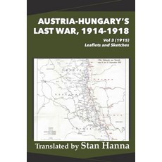 (영문도서) Austria-Hungary's Last War 1914-1918 Vol 3 (1915): Leaflets and Sketches Paperback, Legacy Books Press, English, 9781927537923