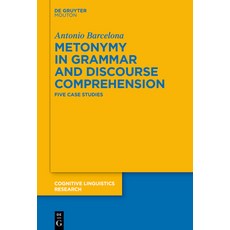 (영문도서) Metonymy in Grammar and Discourse Comprehension: Five Case Studies Hardcover, de Gruyter Mouton, English, 9783111569277