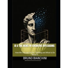 (영문도서)AI & The Risks of Cognitive Offloading: How We Outsourced Our Thinking and What... Paperback, Independently Published, English, 9798272237866