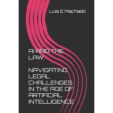 (英文圖書)AI and the Law: Navigating Legal Challenges in the Age of Artificial Intelligence 平裝版, Independently Published, 英文