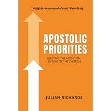 (영문도서) Apostolic Priorities: Igniting the Missional Engine of the Church Paperback, Independently Published, English, 9798871161104