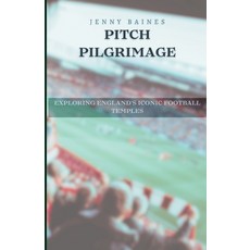 (영문도서) Pitch Pilgrimage: Exploring England's Iconic Football Temples Paperback, Independently Published, English, 9798876309877