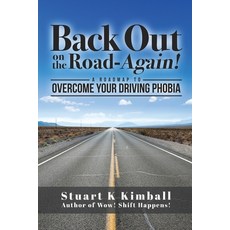 (영문도서) Back out on the Road-Again!: A Roadmap to Overcome your Driving Phobia Paperback, Independently Published, English, 9781079527926