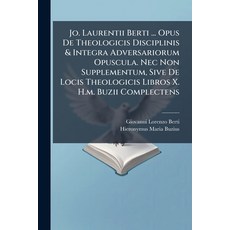 (英文圖書)Jo. Laurentii Berti ... Opus De Theologicis Disciplinis & Integra Adversariorum... 平裝版, Nabu Press, 英文