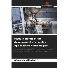 (英文圖書)Modern trends in the development of complex optimization technologies 平裝版, Our Knowledge Publishing, 英文