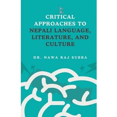 (영문도서)Critical Approaches to Nepali Language Literature and Culture Paperback, Dr. Nawa Raj Subba, English, 9798232248994