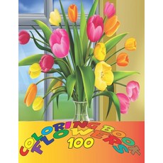 100 Flowers Coloring book: Beautiful Flowers Coloring Pages with Large Print for Adult Relaxation - ... Paperback, Independently Published, English, 9798719902425