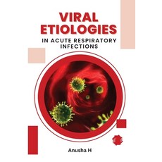 (영문도서) Viral Etiologies in Acute Respiratory Infections Paperback, Independent Author, English, 9781805281566