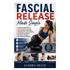 (영문도서)Fascial Release Made Simple: A Step-by-Step Guide to Relieving Muscle Tension R... Paperback