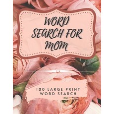Word Search for Mom - 100 Large Print Word Search: Perfect gift for Mum's - Beautiful & Positive Words Paperback, Independently Published, English, 9798577076160