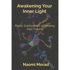 (영문도서) Awakening Your Inner Light: Poetic Explorations of Healing Past Trauma Paperback, Independently Published, English, 9798884510685