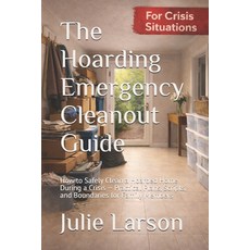 (영문도서)The Hoarding Emergency Cleanout Guide: How to Safely Clean a Hoarded Home During... Paperback, Independently Published, English, 9798257979699 Independently Published, English, 9798257979699