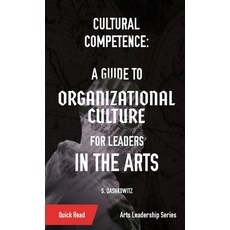 (영문도서) Cultural Competence: A Guide to Organizational Culture for Leaders in the Arts Paperback, Shawn Dashkowitz, English, 9781088081280
