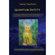 (영문도서) Quantum Entity: Shape Motion and Collapse: From Quantum Jumps to the Birth of... Paperback, Astroquant Publishing, English, 9798992754841